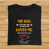 My dog is the only soul on earth who loves me more than he loves himself
