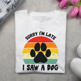 Sorry I am Late, I Saw a Dog