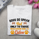 Dogs do speak but only to those who know how to listen