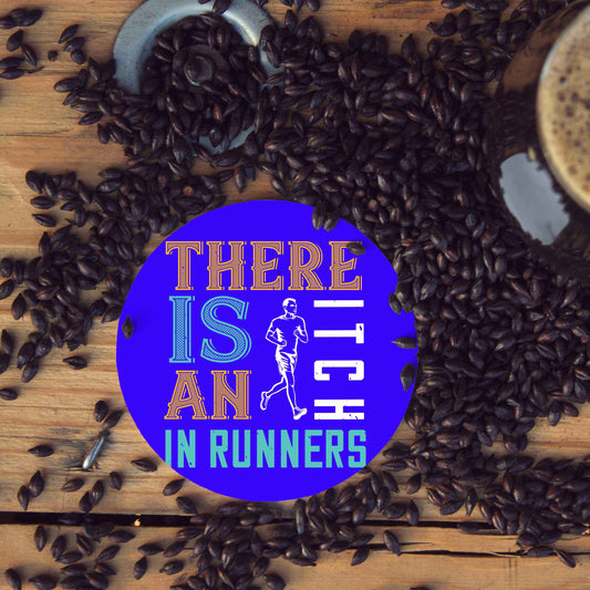 Wooden Round Coaster for Runners motivation with caption as "There is an Itch in Runners"