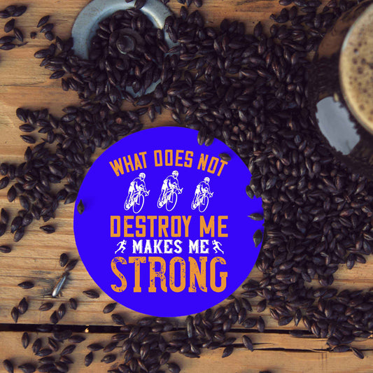 Wooden Round Coaster for Runners motivation with caption as "What does not destroy me makes me strong"