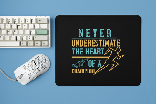 Designer Square Mouse Pad with "Never underestimate the heart of a champion" Text Design - Stylish Desk Accessories