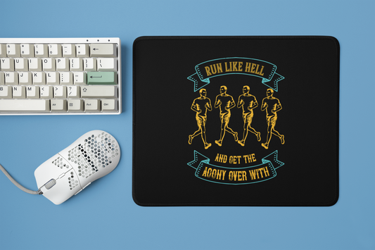 Designer Square Mouse Pad with "Run like hell and get the agony over with" Text Design - Stylish Desk Accessories