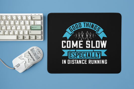 Designer Square Mouse Pad with "Good things come slow especially in distance running" Text Design - Stylish Desk Accessories