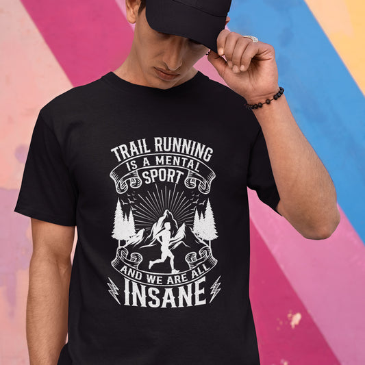 Trail running is a mental sport - T Shirts