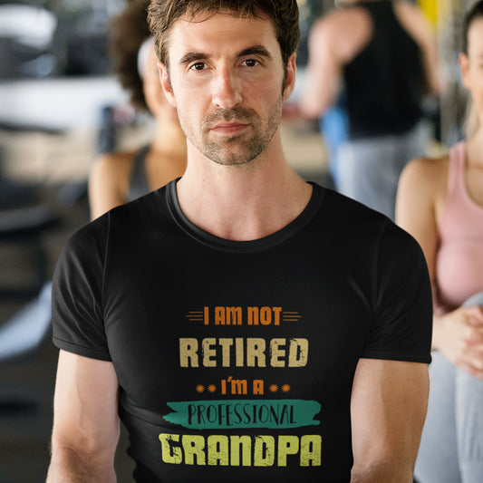 I'm not Retired, I'm Professional Grandpa - T Shirts