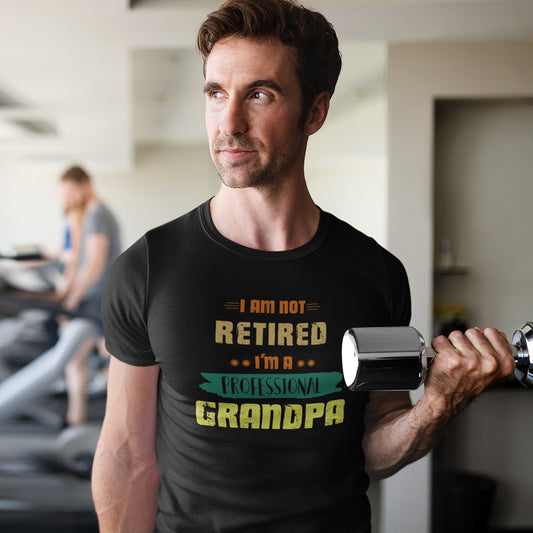 I'm not Retired, I'm Professional Grandpa - T Shirts