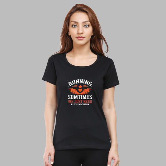 Running sometimes we just need a little motivation - T Shirts